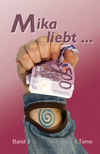 Mika liebt ... - Band 3 - I. Tame